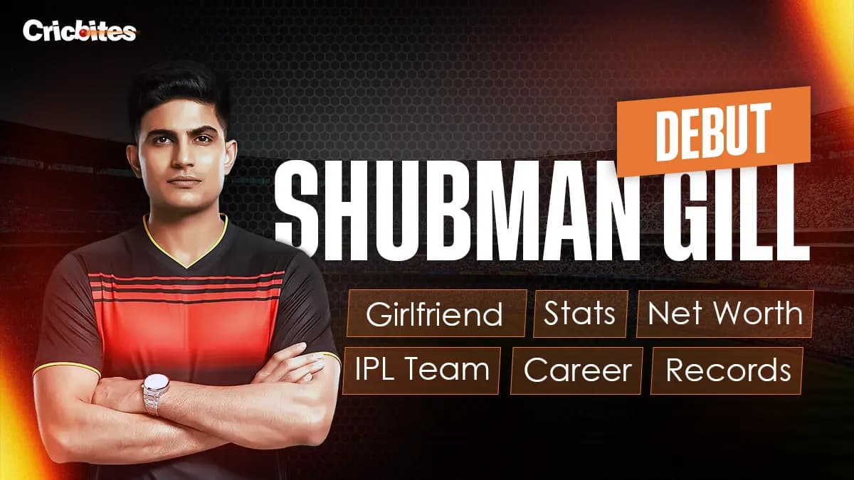 Shubman Gill Debut, Stats, Net Worth, Wife, IPL Team, Records, Career
