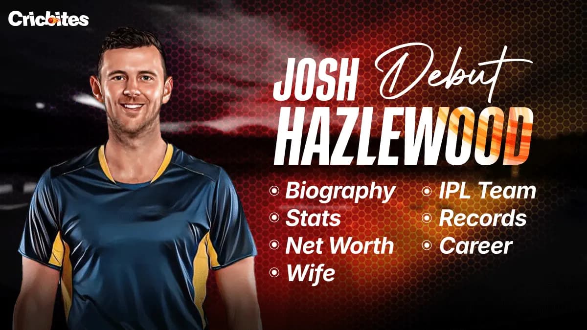 Josh Hazlewood Debut, Biography, Stats, Net Worth, Wife, IPL Team, Records, Career